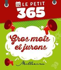 LE PETIT 365 GROS MOTS ET JURONS