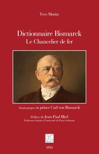 DICTIONNAIRE BISMARCK - LE CHANCELIER DE FER