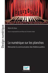 LE NUMERIQUE SUR LES PLANCHES - REINVENTER LA COMMUNICATION DES THEATRES PUBLICS