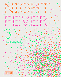 Night Fever 3 Hospitality Design /anglais