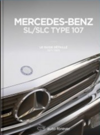 Mercedes-Benz  SL/SLC type 107 – Le Guide détaillé – 1971-1989