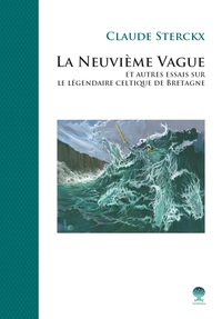 La neuvième vague et autres essais sur le légendaire celtique de Bretagne