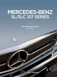 MERCEDES-BENZ SL/SLC 107 SERIES  THE DETAILED GUIDE 1971-1989