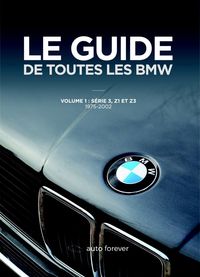 LE GUIDE DE TOUTES LES BMW SERIE 3, Z1 ET Z3 1975-2002