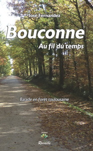 BOUCONNE AU FIL DU TEMPS. - BALADE EN FORET TOULOUSAINE