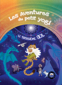 Le troisième oeil Tome 7 - Les aventures du petit Yogi