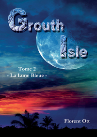 Grouth Isle - Tome 2 : La Lune Bleue