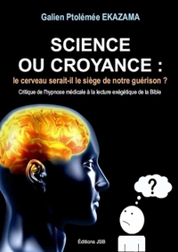 SCIENCE OU CROYANCE : LE CERVEAU SERAIT-IL LE SIEGE DE NOTRE GUERISON ?