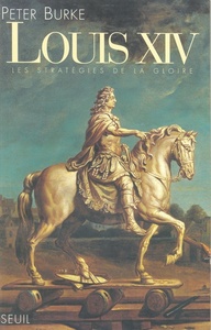 LOUIS XIV. LES STRATEGIES DE LA GLOIRE