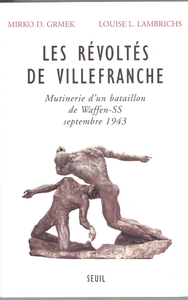 Les Révoltés de Villefranche. Mutinerie d'un bataillon de Waffen-SS (septembre 1943)