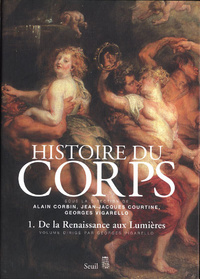 Histoire du corps. De la Renaissance aux Lumières