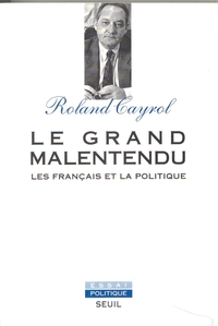 LE GRAND MALENTENDU. LES FRANCAIS ET LA POLITIQUE