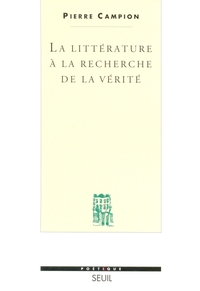 LA LITTERATURE A LA RECHERCHE DE LA VERITE