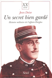 Un secret bien gardé. Histoire militaire de l'affaire Dreyfus