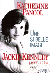 UNE SI BELLE IMAGE. JACKIE KENNEDY (1929-1994)