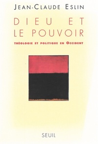 DIEU ET LE POUVOIR. THEOLOGIE ET POLITIQUE EN OCCIDENT