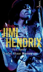 Jimi Hendrix. Vie et légende