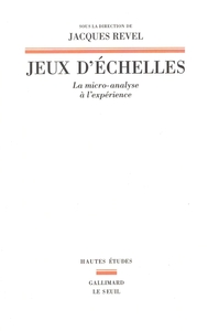 Jeux d'échelles. La micro-analyse à l'expérience