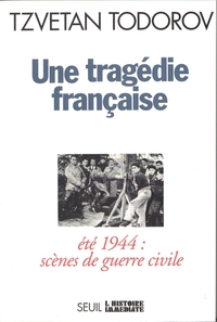 Une tragédie française. Eté 44 : scènes de guerre civile. Suivi de : Souvenirs d'un maire, par René