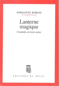 Lanterne magique. Comédie en trois actes