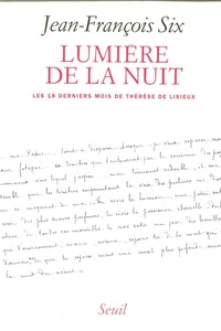 LUMIERE DE LA NUIT. LES DIX-HUIT DERNIERS MOIS DE THERESE DE LISIEUX