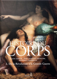 Histoire du corps . De la Révolution à la Grande Guerre