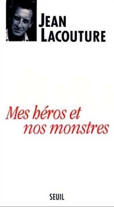 MES HEROS ET NOS MONSTRES. OU LE TEMPS DES DEMIURGES