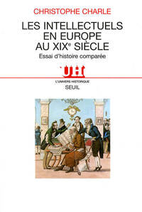 LES INTELLECTUELS EN EUROPE AU XIXE SIECLE. ESSAI D'HISTOIRE COMPAREE