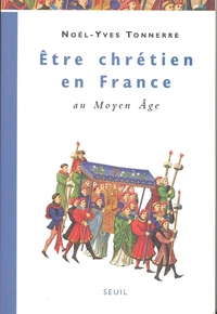 ETRE CHRETIEN EN FRANCE AU MOYEN AGE