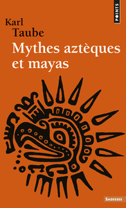MYTHES AZTEQUES ET MAYAS