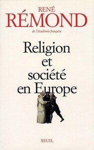 RELIGION ET SOCIETE EN EUROPE. LA SECURALISATION AUX XIXE ET XXE SIECLES