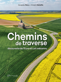 CHEMINS DE TRAVERSE - DECOUVERTE DE L'EURE-ET-LOIR MECONNU
