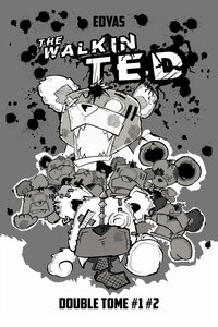 THE WALKIN TED DOUBLE TOME #1 #2