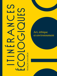 ITINERANCES ECOLOGIQUES - ART, ETHIQUE ET ENVIRONNEMENT