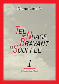 Tel un Nuage Bravant le Souffle - Tome 1 : L'Éclosion de Félicie [Édition Spéciale]