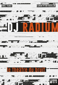 DJ Radium - Le théâtre du bruit