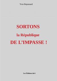 SORTONS LA REPUBLIQUE DE L'IMPASSE !