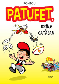 PATUFET - T01 - PATUFET, DROLE DE CATALAN - TOME 1