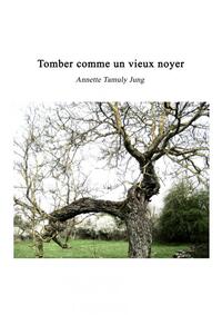 TOMBER COMME UN VIEUX NOYER