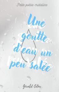 UNE GOUTTE D'EAU UN PEU SALEE