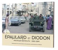 EPAULARD ET DIODON - PROTEGER BEYROUTH 1982-1984