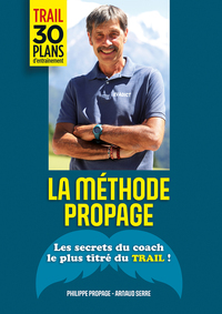 LA METHODE PROPAGE - LES SECRETS DU COACH LE PLUS TITRE DU TRAIL