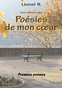 LES CAHIERS DES POESIES DE MON COEUR - 1 - PREMIERS POEMES