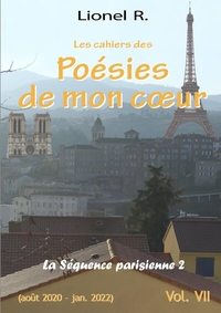LES CAHIERS DES POESIES DE MON COEUR - 7 - LA SEQUENCE PARISIENNE 2
