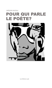 POUR QUI PARLE LE POETE