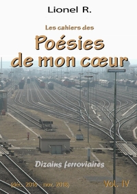 LES CAHIERS DES POESIES DE MON COEUR - 4 - DIZAINS FERROVIAIRES