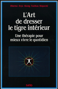 L'art de dresser le tigre intérieur - Une thérapie pour mieux vivre le quotidien