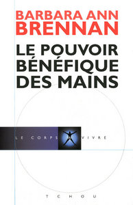 LE POUVOIR BENEFIQUE DES MAINS - LE CORPS A VIVRE