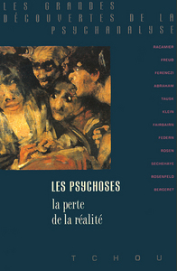 LES PSYCHOSES, LA PERTE DE LA REALITE