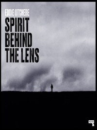 Eddie Otchere Spirit Behind the Lens : The Making of a Hip-Hop Photographer /anglais